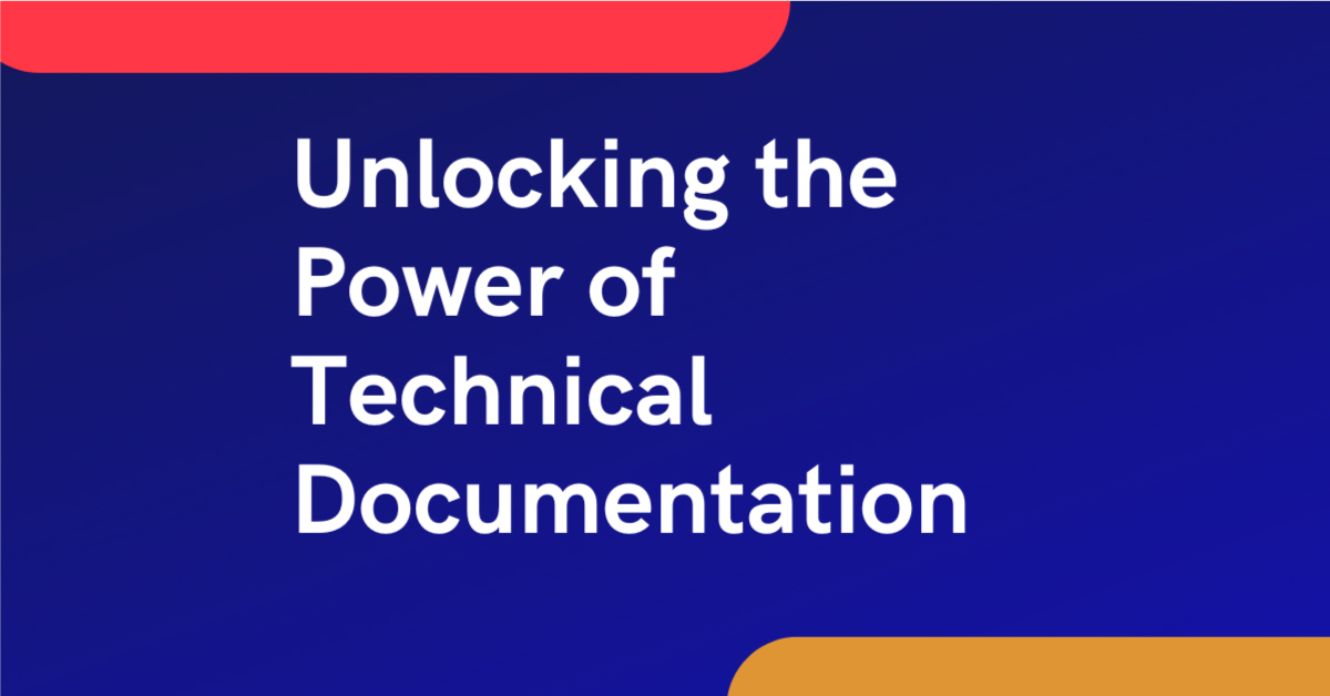 unlocking-power-of-tech-documentation-(1200-628-px) featured image. unlocking the power of technical documentation