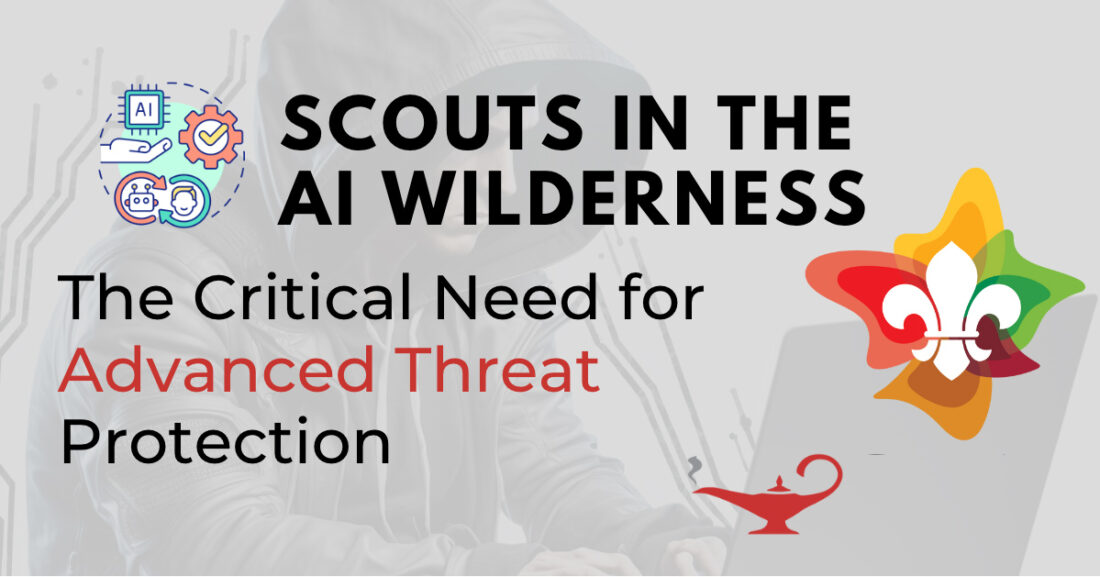 Featured image. Scouts in the AI wilderness. The critical need for advanced threat protection